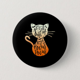 Chapa Redonda De 5 Cm Es Sólo Un Montón De Hocuss Pocus Halloween Cat Lo