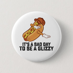 Chapa Redonda De 5 Cm Es Un Malo Día Ser Un Glizzy