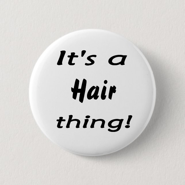 Chapa Redonda De 5 Cm ¡Es una cosa del pelo! (Anverso)