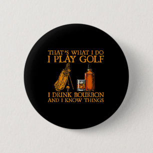 Chapa Redonda De 5 Cm Eso es lo que hago juego golf bebo bourbon y yo