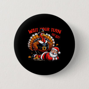 Chapa Redonda De 5 Cm Espera tu turno papá gordo Turquía Santa Funny Tha