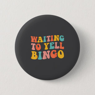 Chapa Redonda De 5 Cm Esperando para Gritar Amante del Bingo Jugador de 