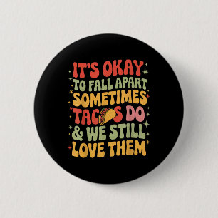 Chapa Redonda De 5 Cm Está Bien Caer Fuera De Taco Funny Mental Health A