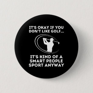 Chapa Redonda De 5 Cm Está bien si no te gusta el golf, gente divertida
