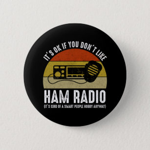 Chapa Redonda De 5 Cm Está bien si no te gusta Ham Radio