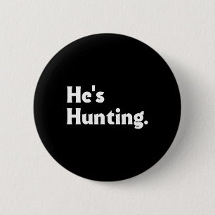 Chapa Redonda De 5 Cm Está cazando regalos divertidos 1