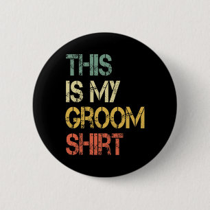 Chapa Redonda De 5 Cm Esta Es Mi Camisa De Novio Divertida Camiseta De H