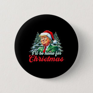 Chapa Redonda De 5 Cm Estaré en casa para los Navidades Trump Divertidas