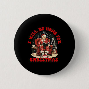 Chapa Redonda De 5 Cm Estaré en casa para Navidades Divertidos Trump ley