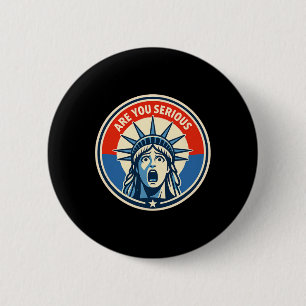 Chapa Redonda De 5 Cm ¿Estás Serio - Estatua de la Libertad - Donald Tru