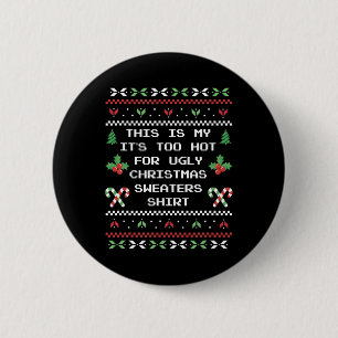 Chapa Redonda De 5 Cm Este Es Mi Es Demasiado Caliente Para Ugly Christm