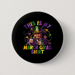 Chapa Redonda De 5 Cm Este es mi Mardi Gras Shirny Trump presidente