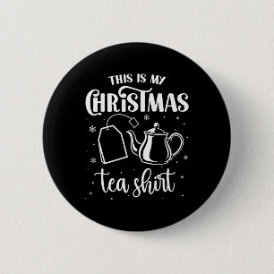 Chapa Redonda De 5 Cm Este Es Mi Navidad Tea Shirt Funny Tea Lover Pun