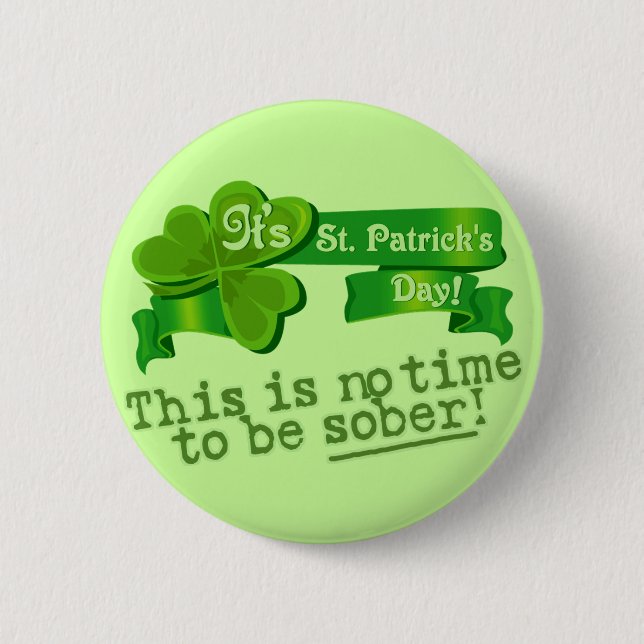 Chapa Redonda De 5 Cm ¡Éste no es ningún tiempo para ser sobrio! (Anverso)