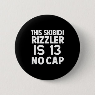 Chapa Redonda De 5 Cm Este Skibidi Rizzler Tiene 13 Sin Gorra Cumpleaños