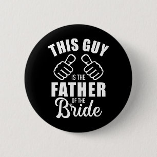 Chapa Redonda De 5 Cm Este tipo es el padre de la novia un regalo divert