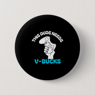 Chapa Redonda De 5 Cm Este Tipo Necesita V Bucks Divertido Este Tipo Par