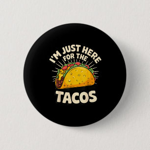 Chapa Redonda De 5 Cm Estoy aquí solo por los tacos