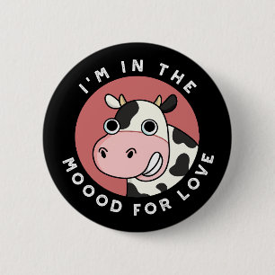 Chapa Redonda De 5 Cm Estoy en el Moood for Love Funny Cow Pun Dark BG