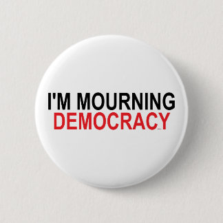 Chapa Redonda De 5 Cm Estoy estando de luto democracia