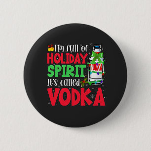 Chapa Redonda De 5 Cm Estoy Lleno de Espíritu Navideño, Se Llama Vodka N