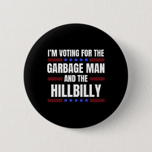 Chapa Redonda De 5 Cm Estoy votando por el Garge Man The Hillbilly Trump