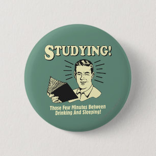 Chapa Redonda De 5 Cm Estudiar: Beber y dormir