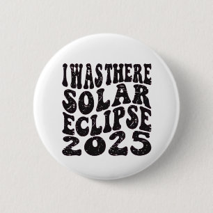 Chapa Redonda De 5 Cm Estuve allí Eclipse Solar 2025 Eclipse Parcial