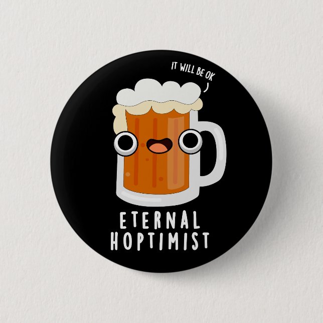 Chapa Redonda De 5 Cm Eternal Hoptimist Funny Beer Pun Dark BG (Anverso)