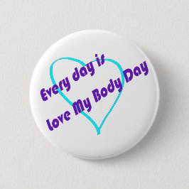 Chapa Redonda De 5 Cm Every day is Love My Body Day