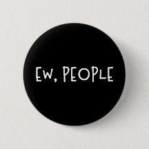 Ew, People Funny Humor Introvert