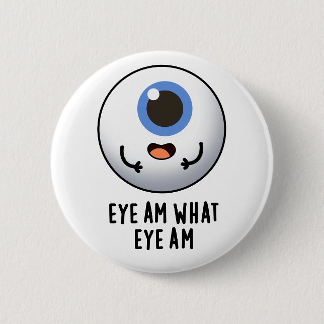 Chapa Redonda De 5 Cm Eye Am What Eye Am Funny Eyeball Pun (Anverso)