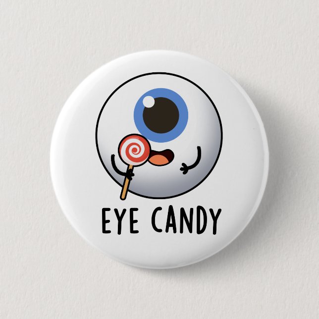 Chapa Redonda De 5 Cm Eye Candy Funny Eyeball Pun (Anverso)