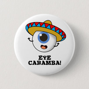 Chapa Redonda De 5 Cm Eye Caramba Funny Pun Mexicano