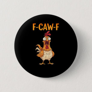 Chapa Redonda De 5 Cm F-Caw-F Gallo Divertido que Dice Pollo Meme Sarcas