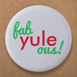 Chapa Redonda De 5 Cm Fab Yule Ous | Fabulosos Navidades Elegante Fun Fa<br><div class="desc">Gracioso,  elegante "¡Fab yule!" fabulosa placa de cita en tipografía moderna en rojo festivo divertido y verde sobre un fondo gris azul pálido en un estilo minimalista moderno.</div>