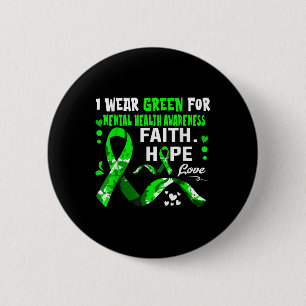 Chapa Redonda De 5 Cm Faith Hope Love I Wear Green For Mental Health Awa