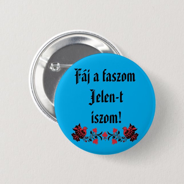 Chapa Redonda De 5 Cm Fáj un faszom Jelen-t iszom! kék kitűző (Anverso y reverso)