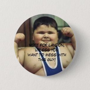 Chapa Redonda De 5 Cm FatBoy, voto para Landon, a menos que sea youwant