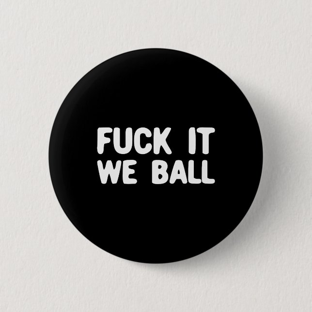 Chapa Redonda De 5 Cm Fck It We Ball Basketball - Baloncesto 1 (Anverso)