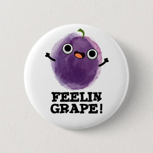 Chapa Redonda De 5 Cm Feelin Grape Funny Fruit Pun