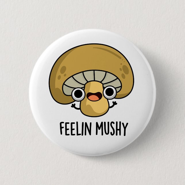Chapa Redonda De 5 Cm Feelin Mushy Funny Mushroom Pun (Anverso)