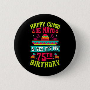 Chapa Redonda De 5 Cm Feliz Cinco De Mayo Y Sí Es Mi 75 Cumpleaños F