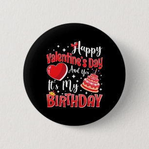 Chapa Redonda De 5 Cm Feliz día de San Valentín y sí es mi cumpleaños ch