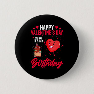 Chapa Redonda De 5 Cm Feliz día de San Valentín y sí es mi cumpleaños Gi