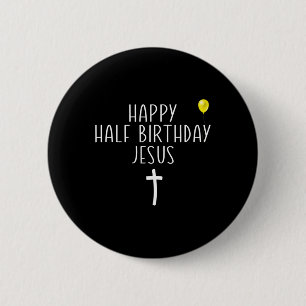 Chapa Redonda De 5 Cm Feliz medio cumpleaños Jesús divertida Navidad en
