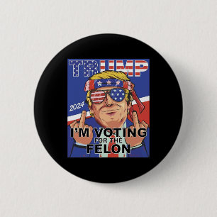 Chapa Redonda De 5 Cm Felon Trump 2024 Votando Por El Felon