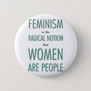 Chapa Redonda De 5 Cm Feminismo: La noción radical que las mujeres son