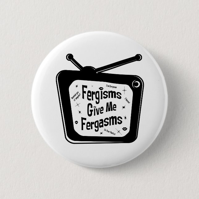 Chapa Redonda De 5 Cm Fergismos Me Dan Fergasms (Anverso)