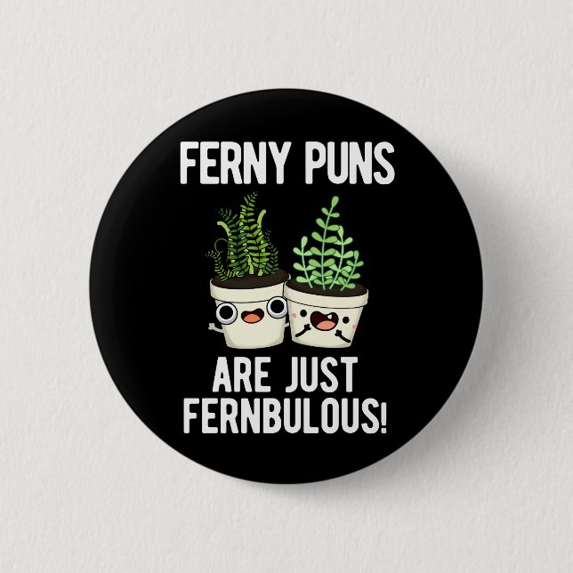 Chapa Redonda De 5 Cm Ferny Puns Son Sólo La Planta Fernbullosa Pun Dark (Anverso)